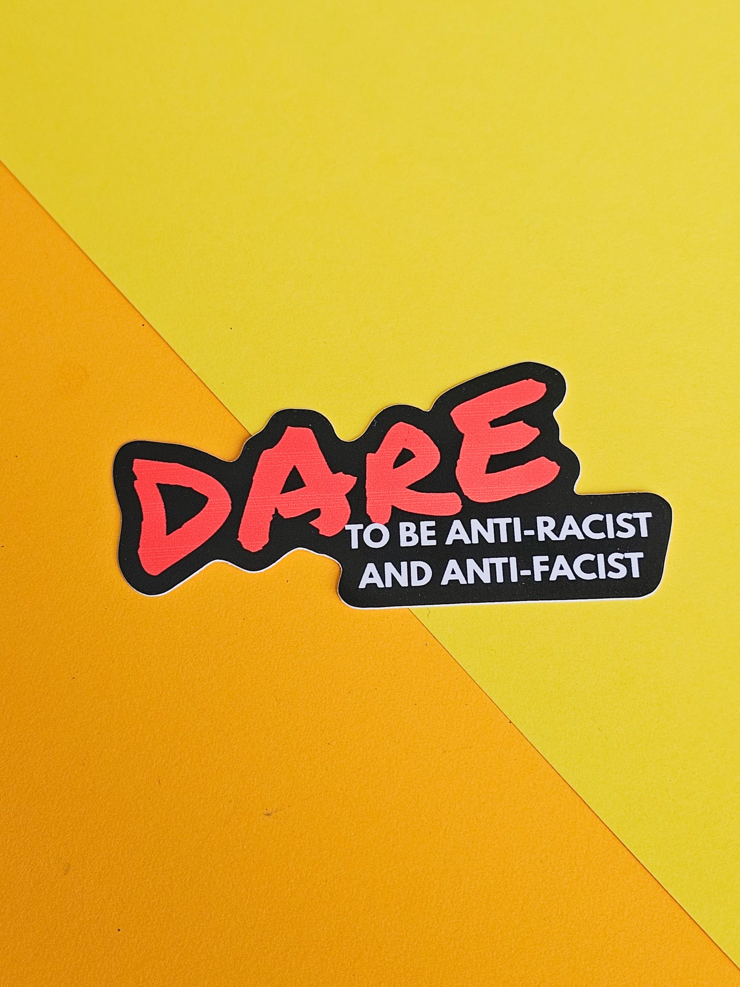 Dare to be anti-racist and anti-facist sticker (seconds sticker)
