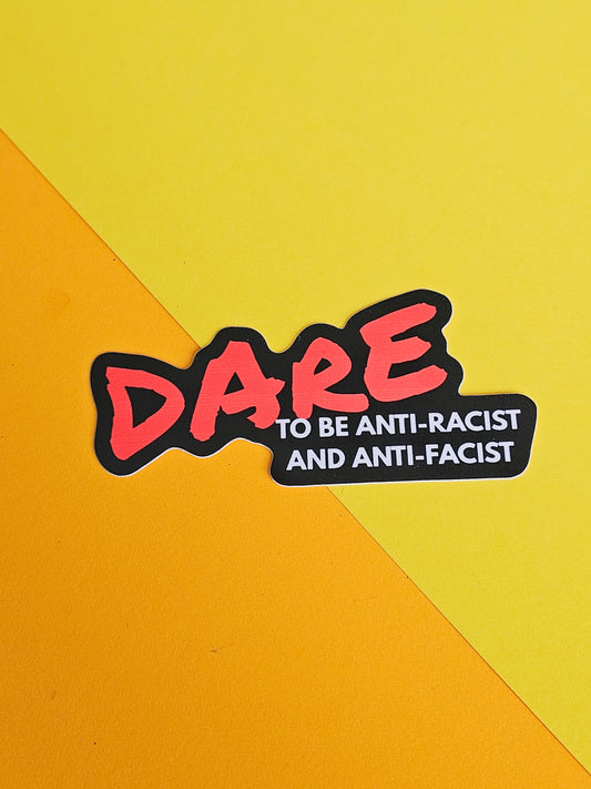 Dare to be anti-racist and anti-facist sticker (seconds sticker)